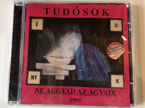 Tudósok ‎– Ne Aggyad Az Agyad! 1993 / Port.hu Underground Katalógus / 1G Records ‎Audio CD 2009 / 1G2009103010-2