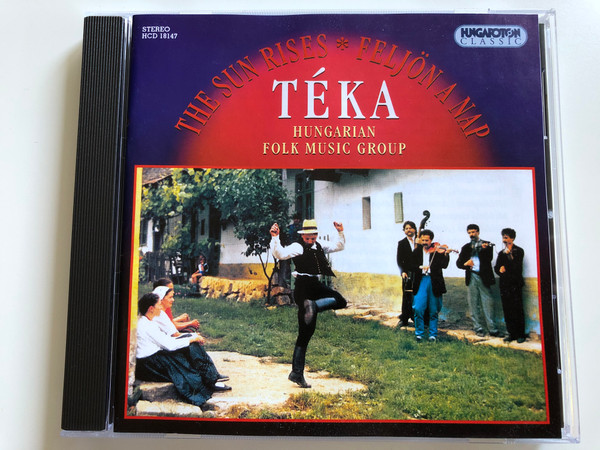 The Sun Rises = Feljon A Nap - Teka / Hungarian Folk Music Group / Hungaroton Classic Audio CD 1989 Stereo / HCD 18147