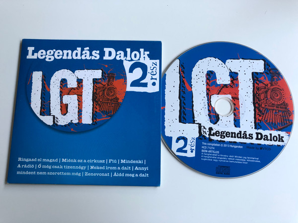 Legendás Dalok 2. Rész - LGT ‎/ Ringasd El Magad, Miénk Ez A Cirkusz, Fiú, Mindenki, A Rádió, Ő Még Csak Tizennégy, Neked Írom A Dalt, Annyi Mindent Nem Szerettem Még, Zenevonat, Álld Meg A Dalt / Hungaroton ‎Audio CD 2013 / HCD 71274