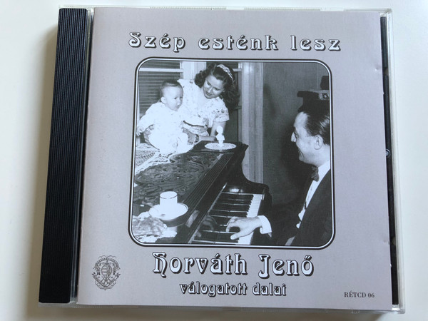 Szép Esténk Lesz - Horváth Jenő Válogatott Dalai / Rózsavölgyi És Társa Audio CD 2000 Mono / RÉTCD 06