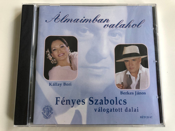 Álmaimban Valahol - Fényes Szabolcs Válogatott Dalai / Kállay Bori, Berkes János / Rózsavölgyi És Társa ‎Audio CD 2000 / RÉTCD 07