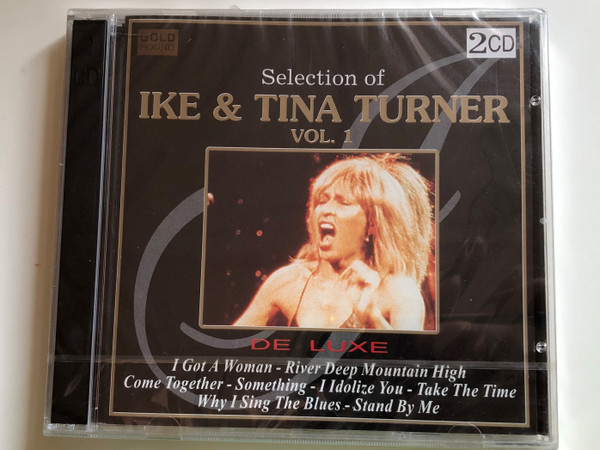 Selection Of Ike & Tina Turner Vol. 1 - De Luxe / I Got A Woman, River Deep, Mountain High, Come Together, Something, I Idolize You, Take The Time, Why I Sing The Blues, Stand By Me / Gold Sound ‎2x Audio CD / DCD-788