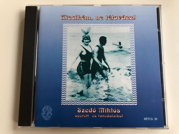 Kicsikém, Ne Tétovázz - Szedő Miklós ‎operett-es tancdalaibol / Rózsavölgyi És Társa ‎Audio CD 2005 Mono / RÉTCD 39