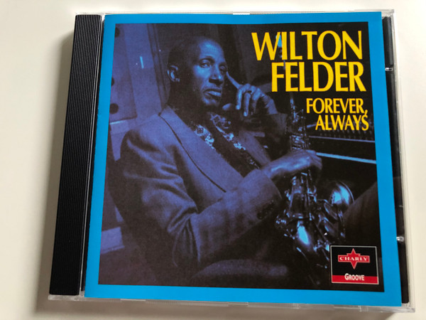 Wilton Felder ‎– Forever, Always / Charly Groove ‎Audio CD 1995 / CPCD 8141