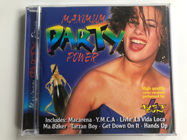 Maximum Party Power / High quality cover versions performed by: Just 4 Fun / Includes: Macarena, Y.M.C.A., Livin' La Vida Loca, Ma Baker, Tarzan Boy, Get Down On It, Hands Up / Maximum Collection ‎Audio CD 1999 / 5007-2