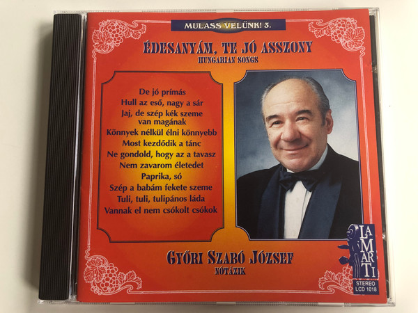 Édesanyám, Te Jó Asszony - Hungarian Songs / Győri Szabó József ‎– Notazik / De Jó Prímás, Hull Az Eső, Nagy A Sár, Jaj, de Szép Kék Szeme van Magának, Könnyek Nélkül Élni Könnyebb / Mulass Velünk! / lamarti Audio CD 1997 Stereo / LCD 1018