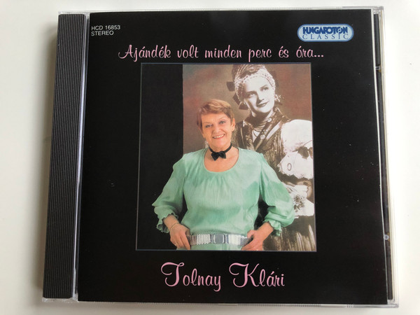 Ajandek volt minden perc es ora... - Tolnay Klari / Hungaroton Classic Audio CD 1998 Stereo / HCD 16853