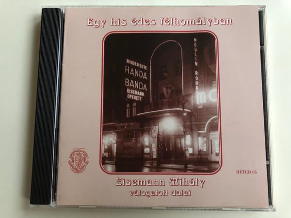 Egy Kis Édes Félhomályban - Eisemann Mihály Válogatott Dalai / Rózsavölgyi És Társa ‎Audio CD 2000 Mono / RÉTCD 05