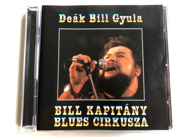 Deák Bill Gyula ‎– Bill Kapitány Blues Cirkusza / Columbia Audio CD 2001 / COL 504791 2 (5099750479124)