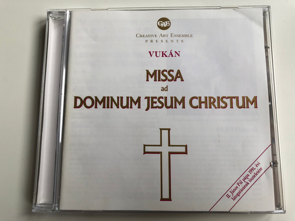 Creative Art Ensemble Presents - Vukán ‎– Missa Ad Dominum Jesum Christum / II. Janos Pala papa 1991. evi latogatasanak tiszteletere / Creative Art Ensemble ‎Audio CD 1991 / CAE CD 001