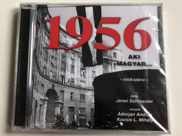 1956 Aki Magyar... - Rockopera / Zene: Jenei Szilveszter / Versek: Adorjan Andras, Kocsis L. Mihaly / Sylvester Records ‎Audio CD / SRCD 07