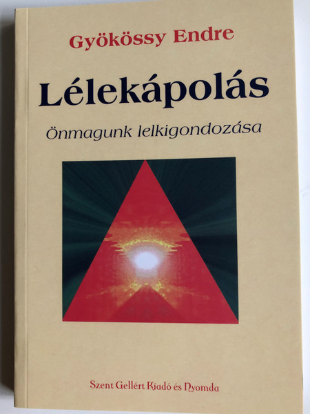 Lélekápolás by Gyökössy Endre / Önmagunk lelkigondozása / Szent Gellért Kiadó és Nyomda / Soulcare / Counseling ourselves / Paperback (9789636966300)