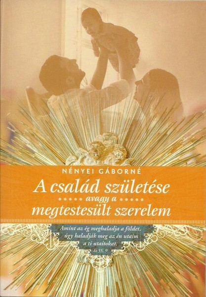 A család születése by Nényei Gáborné / Szent Gellért Kiadó és Nyomda / The birth of the family / Paperback (9789636966744)