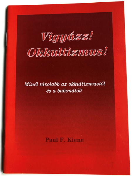 Vigyázz! Okkultizmus! by Paul F. Kiene / Hungarian edition of Alarm! Okkultismus! / Evangéliumi Kiadó és Iratmisszió 1996 / Paperback (963901205X-)