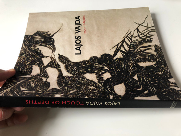 Lajos Vajda Touch of Depths by Petőcz György / Balassi Kiadó / Paperback Texts by Endre Bálint, Gábor Bíró, Gyula Kozák, Krisztina Passuth, Júlia Vajda / Hungarian Culture Brussels