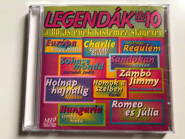 Legendák No 10 - A 80-as Évek Kislemez-Slágerei / Európa - Varga Miklós, Cserháti Zsuzsa & Charlie, Karthago - Requiem, Sohase mondd - Hernádi Judit, Sandokan - Neoton, Zámbó Jimmy - Füstös éjszaka blues / Mega Audio CD 1996 / HCD 37852