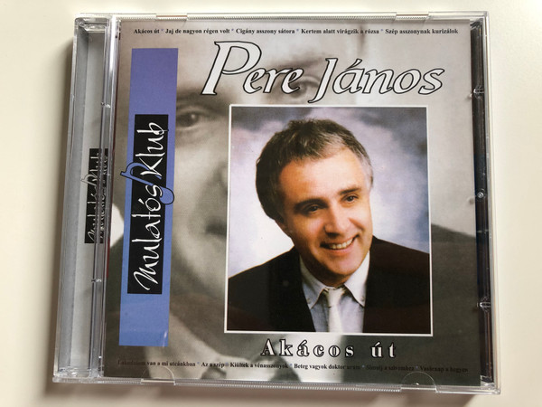 Pere János ‎– Akácos Út / Mulatós Klub / Akácos Út, Jaj, De Nagyon Régen Volt, Cigány Asszony Sátora, Kertem Alatt Virágzik A Rózsa, Szép Asszonynak Kurizálok, Lakodalom van A Mi Utcánkban, Az A Szép / Aréna Holding ‎Audio CD / ARCD 2027