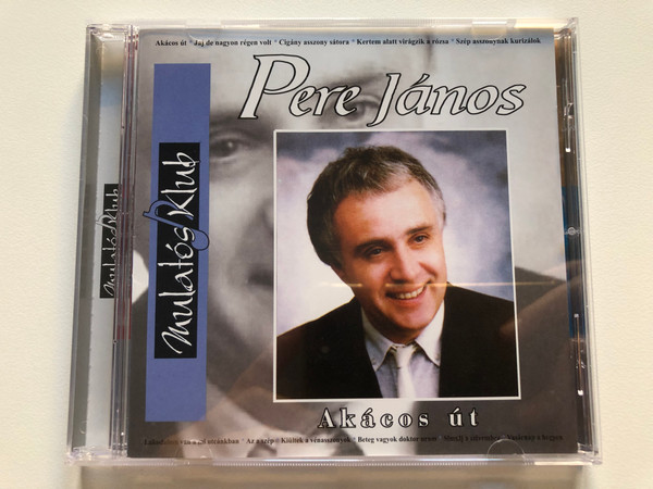 Pere János ‎– Akácos Út / Mulatós Klub / Akácos Út, Jaj, De Nagyon Régen Volt, Cigány Asszony Sátora, Kertem Alatt Virágzik A Rózsa, Szép Asszonynak Kurizálok, Lakodalom van A Mi Utcánkban, Az A Szép / Aréna Holding ‎Audio CD / ARCD 2027