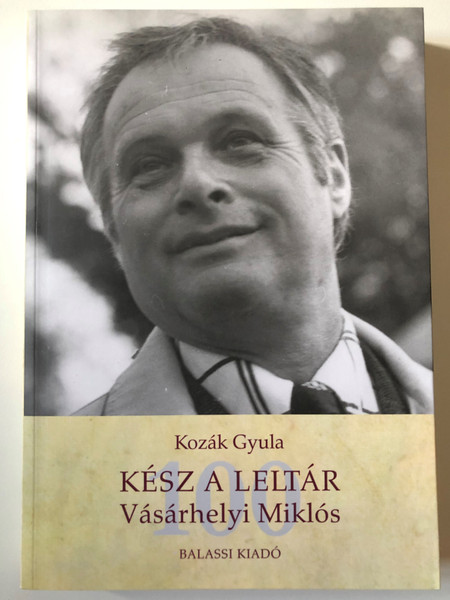 Kész a leltár. Vásárhelyi Miklós By KOZÁK GYULA / Balassi Kiadó / Inventory is done. Vásárhelyi Miklós / Paperback (9789634560074) 