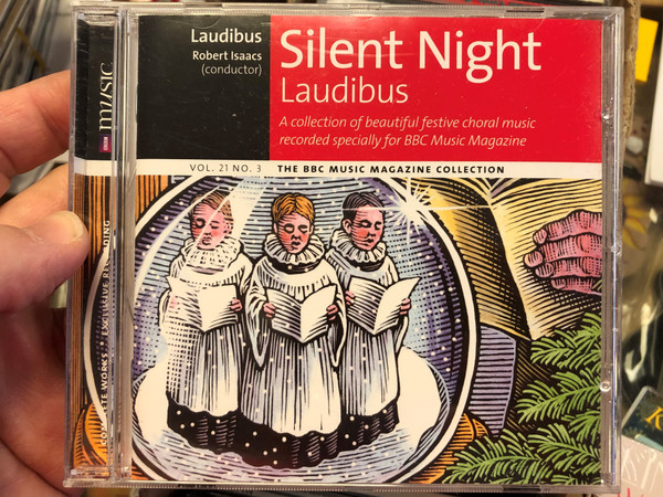 Laudibus ‎– Silent Night / Robert Isaacs - conductor / A Collection of beautiful festive choral music recorded specially for BBC Music Magazine, Vol. 21 No. 3 / BBC Music Magazine ‎Audio CD 2012 / BBCMM352