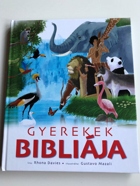 Gyerekek Bibliája by Rhona Davies - Hungarian edition of The Illustrated Children's Bible / Illustrated by Gustavo Mazali / Patmos Records 2019 / Hardcover (9786156108241)