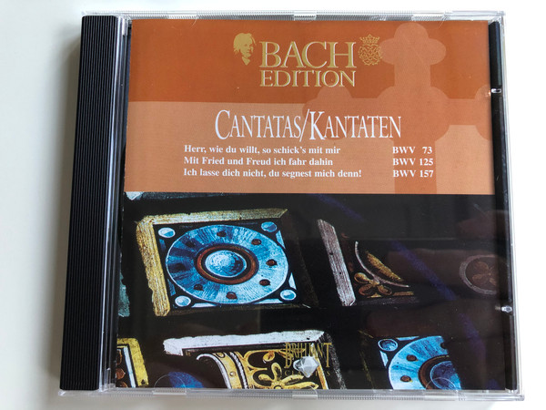 Bach Edition / Cantatas=Kantaten / Herr, Wie Du Wilt, So Schick's Mit Mir BWV 73, Mit Fried Und Freud Ich Fahr Dahin BWV 125, Ich Lasse Dich Nicht, Du Segnest Mich Dem BWV 157 / Brilliant Classics ‎Audio CD / 99373/2 