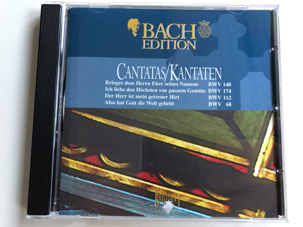 Bach Edition / Cantatas=Kantaten / Bringet Dem Herrn Ehre Seines Namens BWV 148, Ich Liebe Den Höchsten Von Ganzem Gemüte BWV 174, Der Herr Ist Mein Getreuer Hirt BWV 112, Also Hat Gott Die Welt Geliebt / Brilliant Classics ‎Audio CD / 99380/2