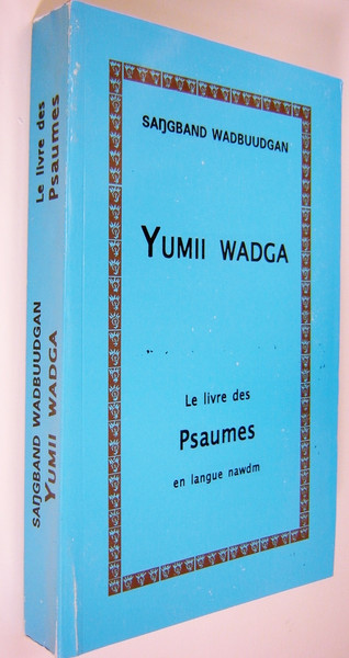 Yumii Wadga / The Book of Psalms in Nawdm Language / Le livre des Psaumes en langue nawdm