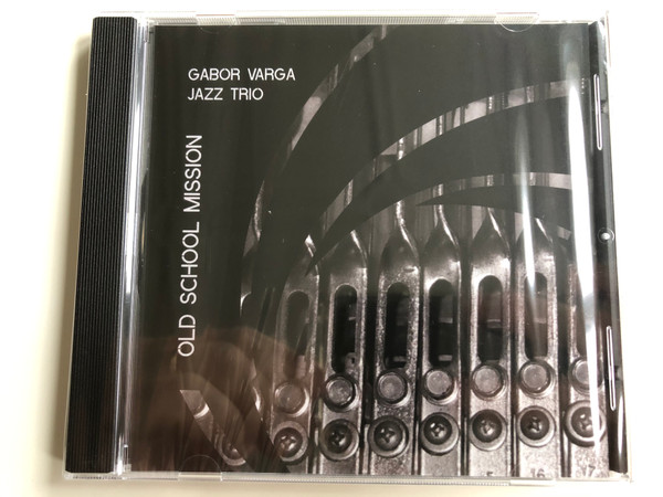 Gabor Varga - Jazz Trio - Old School Mission / Hunnia Records & Film Production ‎Audio CD 2017 / HRCD1731