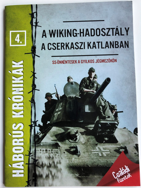 A wiking - hadosztály a cserkaszi katlanban / Háborús krónikák 4. / SS-önkéntesek a gyilkos jégmezőkön / SS volunteers on the lethal ice fields - Hungarian WW2 history book / Szalay Könyvek - Pannon-Literatúra 2012 (9789632514215) 