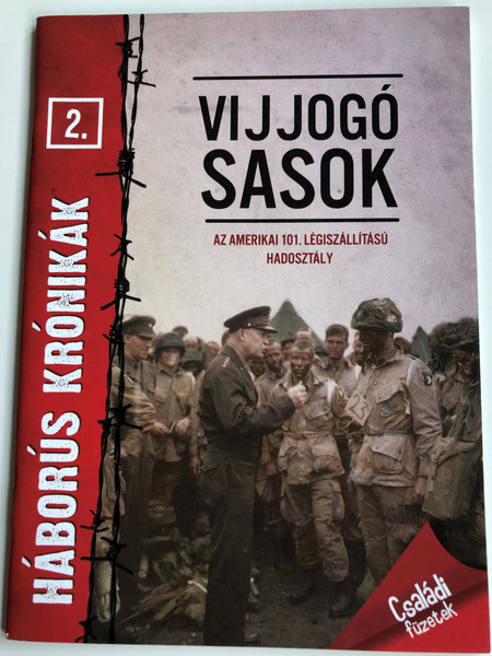 Vijjogó Sasok - Az Amerikai 101. Légiszállítású Hadosztály / Háborús Krónikák 2. / Howling Eagles - The American 101th Airborne Division / Szalay Könyvek - Pannon-Literatúra (9789632514185)