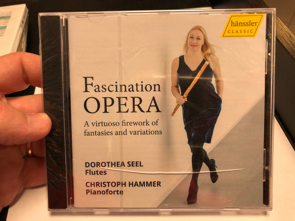 Fascination Opera / A virtuoso firework of fantasies and variations / Dorothea Seel - flutes, Christoph Hammer - pianoforte / Hanssler Classic Audio CD 2020 / CD HC19077