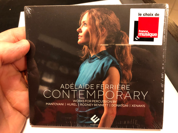 Adelaide Ferriere - Contemporary / Works For Percussion By Mantovani, Hurel, Rodney Bennett, Donatoni, Xenakis / le choix de france musique / Evidence Classics Audio CD 2020 / EVCD067