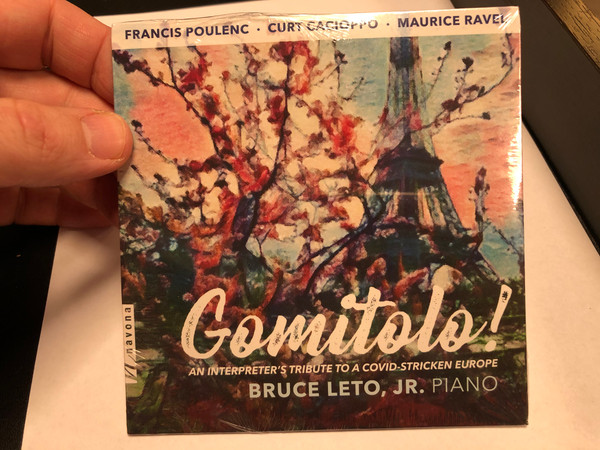 Francis Poulenc, Curt Cacioppo, Maurice Ravel - Gomitolo! -An Interpreter's Tribute To A Covid-Stricken Europe / Bruce Leto, Jr. - piano / Navona Records Audio CD 2020 / nv6308