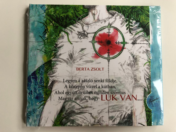 Berta Zsolt - Luk Van... / Legyen a zaszlo senki foldje, A kozepen vizzel a kutban, Ahol egyutt orulhet minden szomjas, Magyar annak,hogy / Hunnia Records & Film Production ‎Audio CD 2016 / HRCD1512