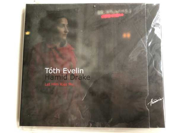 Tóth Evelin, Hamid Drake ‎– Let Him Kiss Me... / Hunnia Records & Film Production ‎Audio CD / HRCD 902