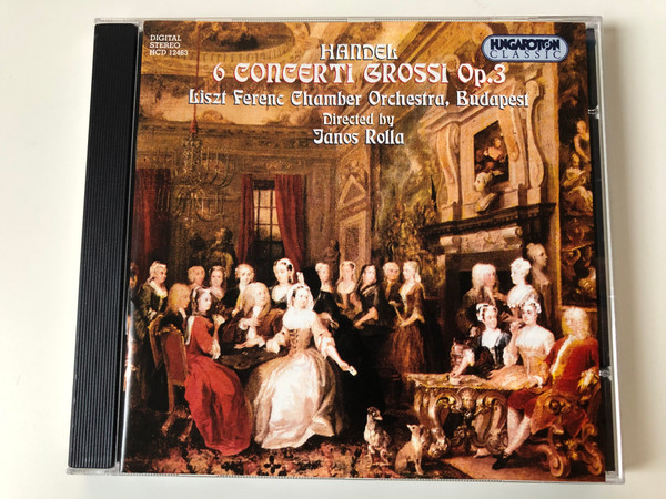 Handel ‎– 6 Concerti Grossi Op. 3 / Liszt Ferenc Chamber Orchestra, Budapest / Directed By János Rolla / Hungaroton Classic Audio CD 1995 Stereo / HCD 12463 