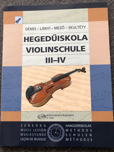 Hegedűiskola - Violinschule III-IV / Dénes- Lányi - Mező - Skultéty / Editio Musica Budapest Z. 5245 / Hangsortanulmányok - Tonleiterstudien / Paperback / Violin Tutor 3-4 (9790080052457)