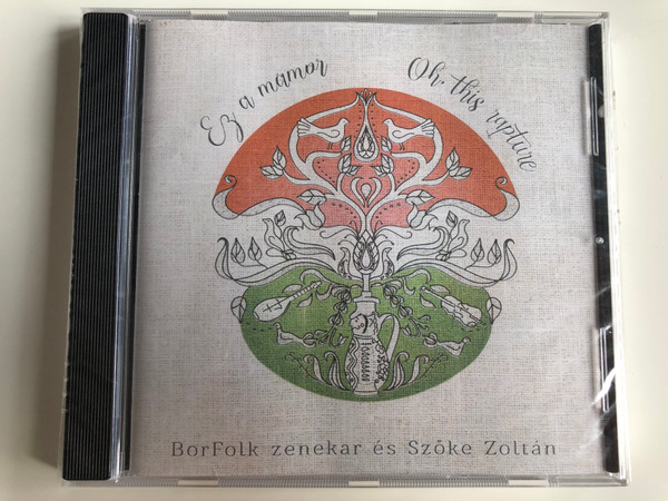 Ez a mamor - Oh this rapture / BorFolk Zenekar es Szoke Zoltan / BorFolk Audio CD 2018