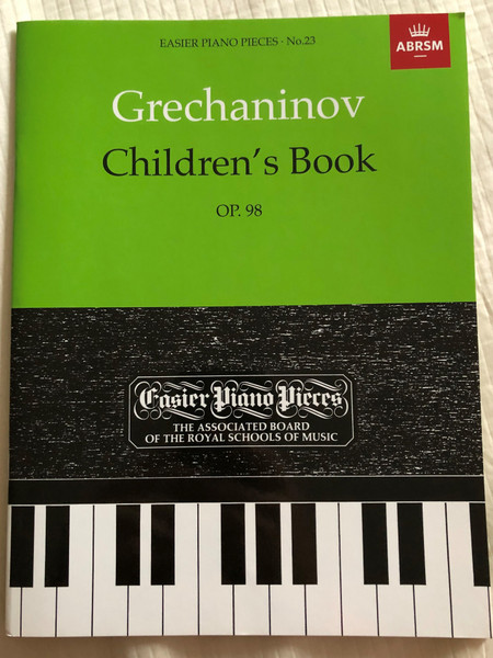 Grechaninov - Children's Book OP. 98 / Easier Piano Pieces - No. 23 / The Associated board of the Royal Schools of Music / Abrsm 2016 / Paperback (9781854722607)