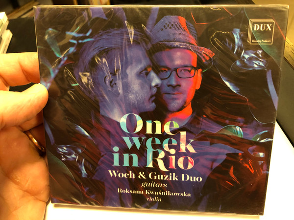 One Week In Rio - Woch & Guzik Duo (guitars) / Roksana Kwasnikowska (violin) / DUX Recording Audio CD 2019 / DUX 1563