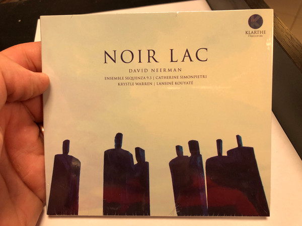 Noir Lac - David Neerman / Ensmeble Sequenza 9.3, Catherine Simonpietri, Krystle Warren, Lansine Kouyate / Klarthe Audio CD 2020 / 5051083155632