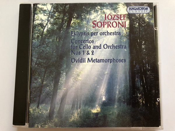 József Soproni - – Eklypsis Per Orchestra; Concertos For Cello And Orchestra Nos 1 & 2; Ovidii Metamorphoses / Hungaroton Classic ‎Audio CD 2001 Stereo / HCD 32024