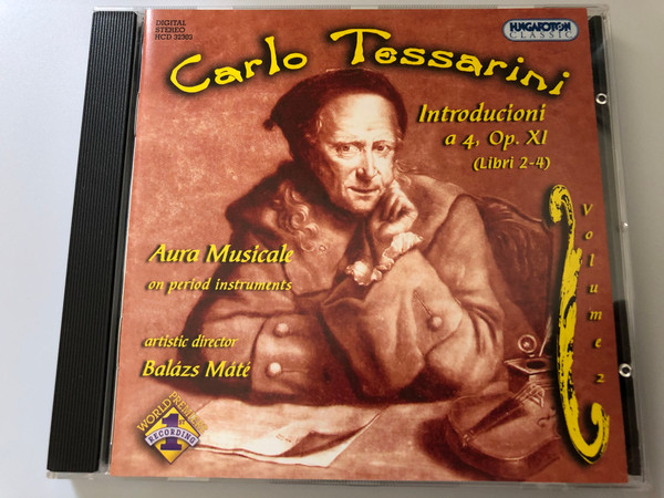 Carlo Tessarini - Introducioni a 4, Op. XI (Libri 2-4) / Aura Musicale on period instruments / Artistic director: Balazs Mate / Hungaroton Classic Audio CD 2006 Stereo / HCD 32303