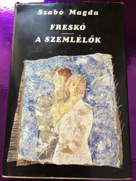 Freskó - A szemlélők by Szabó Magda / Two Hungarian short novels by Magda Szabó / Szépirodalmi könyvkiadó 1987 / Hardcover (9631534286)