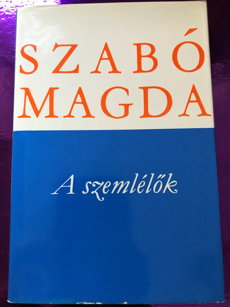 A szemlélők - Szabó Magda / Magvető és szépirodalmi könyvkiadó 1973 / Ötödik kiadás / Hardcover / Hungarian novel / MA 3881 (9632711836)