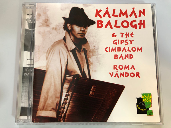 Kálmán Balogh & the Gipsy Cimbalom Band - Roma Vándor / Recorded in 1994 during the World Roots Festival / Night of Gipsies, Amsterdam / Music & Words Audio CD 1995 / MWCD 4009 (8712618400920)
