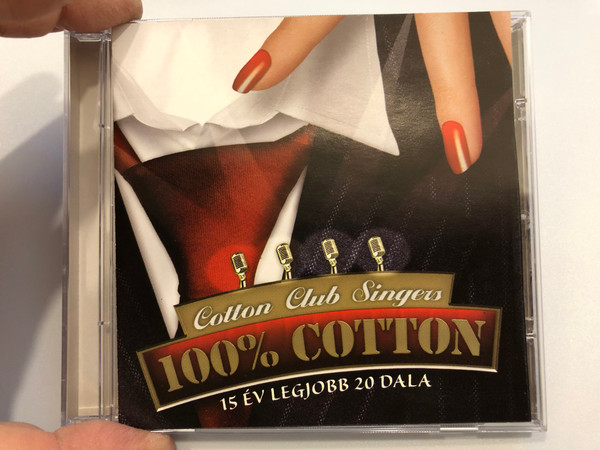 Cotton Club Singers - 100% Cotton / 15 Ev Legjobb 20 Dala / L. A. Geg Kft. Audio CD 2008 / 5998175173597