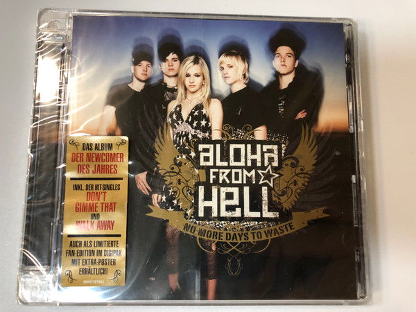 Aloha From Hell ‎– No More Days To Waste / Das Album Der Newcomer Des Jahres/ Inkl. Der Hit-Singles Don't Gimme That und Walk Away / Auch Als Limitierte Fan-Edition Im Digipak Mit Extra-Poster Erhaltlich! / Sony Music ‎Audio CD 2009 / 88697397862