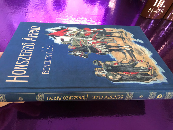 Honszerző Árpád by Benedek Elek / Pytheas Könyvmanufaktúra 2019 / Hardcover / Hungarian Historical novel (9786155741173)